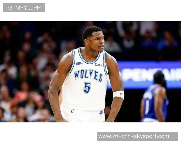 爱德华兹上半场表现亮眼15投6中三分球命中率不佳但仍斩获17分